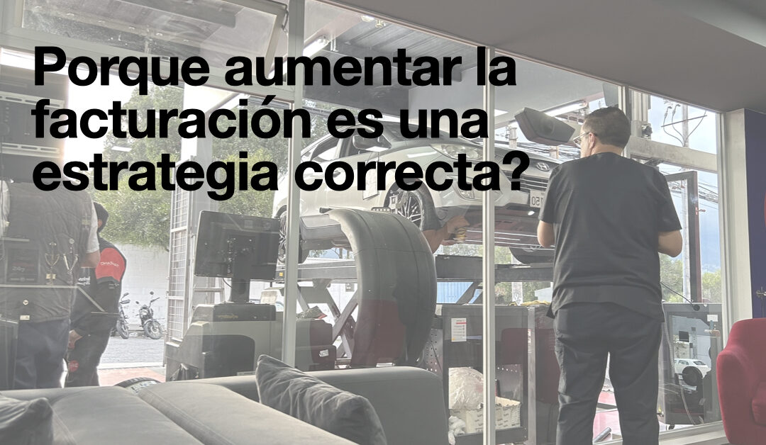 Porque aumentar la facturación es una estrategia correcta?