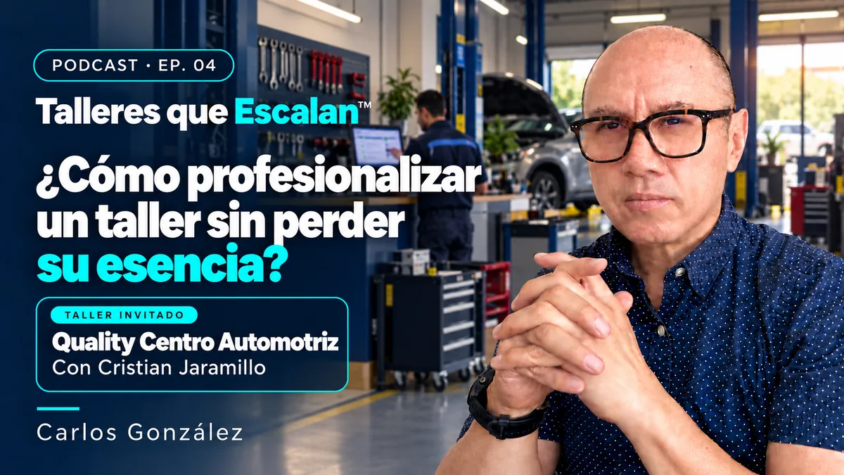 Carlos González en la portada de Talleres que Escalan™, episodio 4: ¿Cómo profesionalizar un taller sin perder su esencia?, con Cristian Jaramillo de Quality Centro Automotriz.